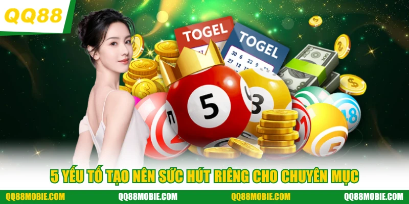 Xổ số - 5 yếu tố tạo nên sức hút riêng cho chuyên mục