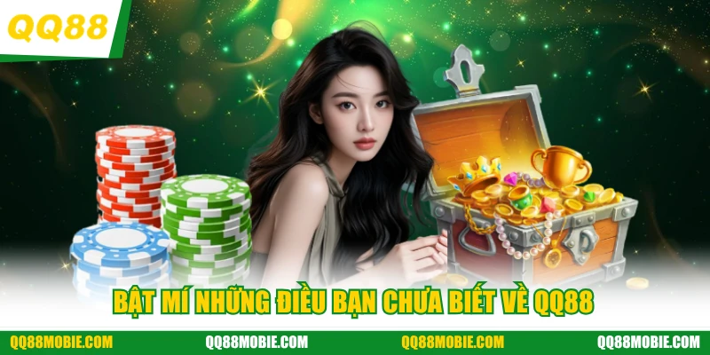 Bật mí những điều bạn chưa biết về QQ88