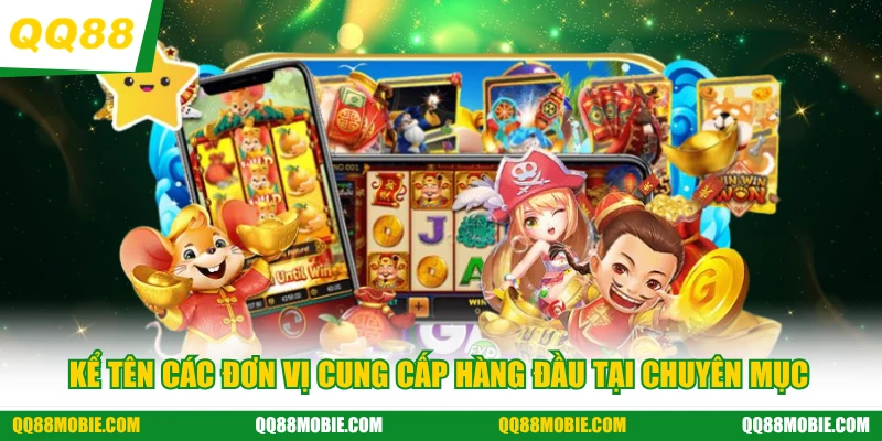 Nổ hũ - Kể tên các đơn vị cung cấp hàng đầu tại chuyên mục