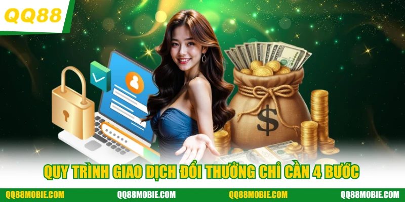 QQ88 - Quy trình giao dịch đổi thưởng chỉ cần 4 bước