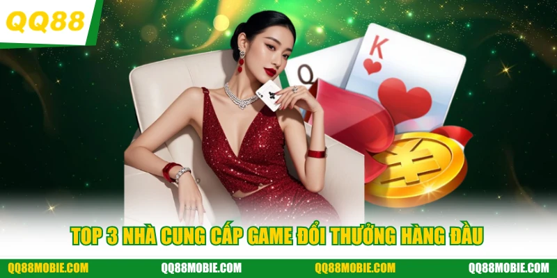 Casino - Top 3 nhà cung cấp game đổi thưởng hàng đầu