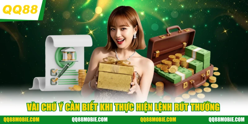 Rút tiền QQ88 - Vài chú ý cần biết khi thực hiện lệnh rút thưởng